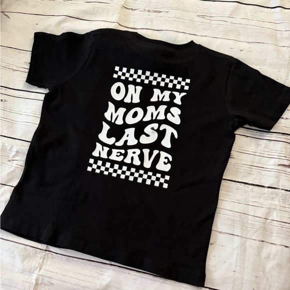 Other - On moms last nerve shirt